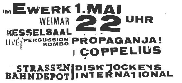im E-Werk, Weimar; 1.Mai 22 Uhr im Kesselsaal live Percussion Kombo Propaganja und Coppelius; Strassenbahndepot Diskjockeys International